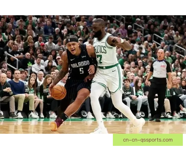 凯尔特人对阵魔术强强碰撞东部格局走向引人关注赛场悬念升级备受期待